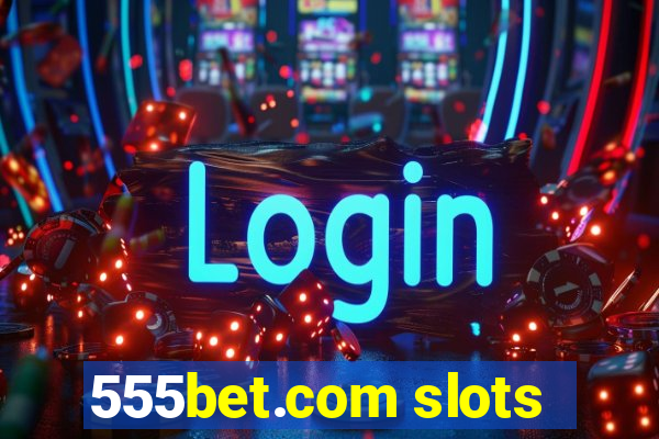 555bet.com slots
